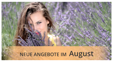 NEUE ANGEBOTE IM  August