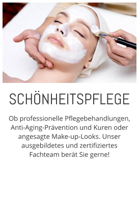 Ob professionelle Pflegebehandlungen, Anti-Aging-Prvention und Kuren oder angesagte Make-up-Looks. Unser ausgebildetes und zertifiziertes Fachteam bert Sie gerne! SCHNHEITSPFLEGE